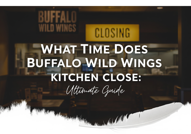 What Time Does Buffalo Wild Wings Kitchen Close: Ultimate Guide